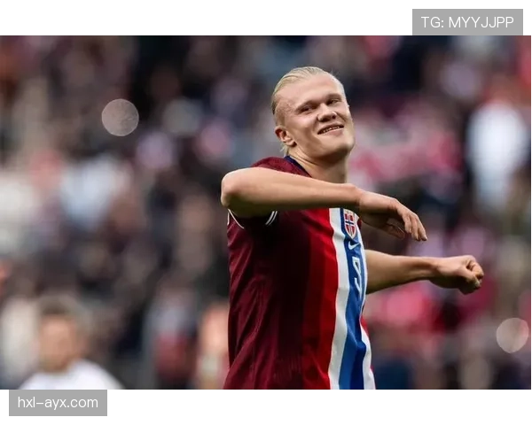 哈兰德持续爆发，引领挪威队迈向足球新时代