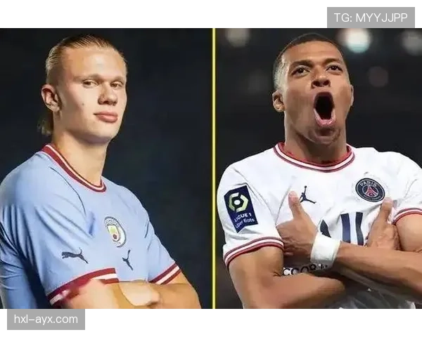 哈兰德 vs 姆巴佩:新双骄进攻效率与战术角色对比 哈兰德 vs 姆巴佩:新双骄进攻效率与战术角色对比